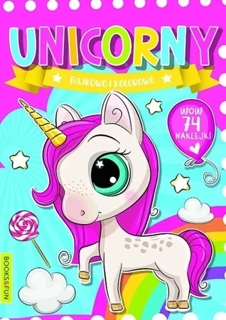 Unicorny. Bajkowo i kolorowo