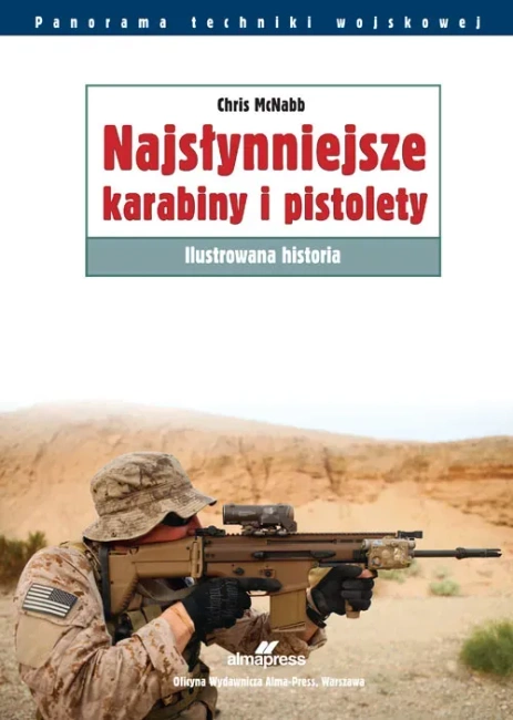 Najsłynniejsze karabiny i pistolety. Ilustrowana historia