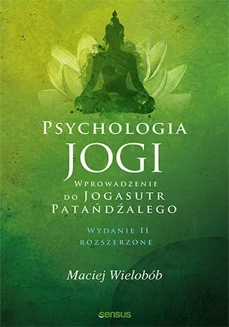 Psychologia jogi. Wprowadzenie do "Jogasutr" Patańdźalego wyd. 2