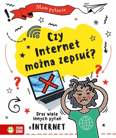 Mam pytanie. Czy internet można zepsuć?