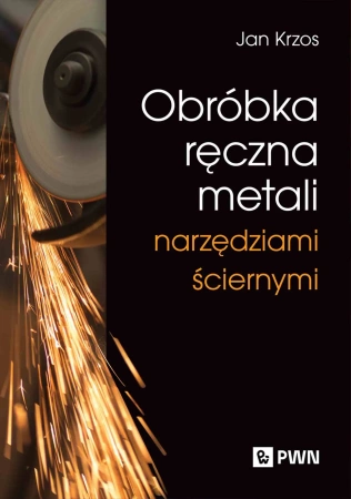 Obróbka ręczna metali narzędziami ściernymi