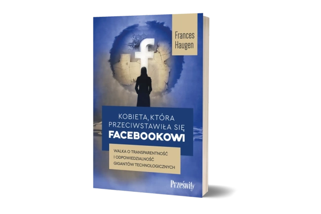 Kobieta, która przeciwstawiła się Facebookowi. Walka o transparentność i odpowiedzialność gigantów technologicznych