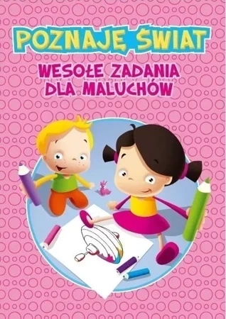 Poznaję świat. Wesołe zadania dla maluchów