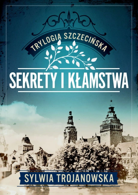 Sekrety i kłamstwa. Trylogia szczecińska. Tom 1
