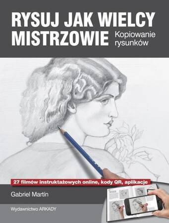 Rysuj jak wielcy mistrzowie. Kopiowanie rysunków (dodruk 2020)