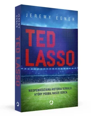 Ted Lasso. Nieopowiedziana historia serialu, który podbił nasze serca