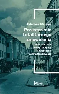 Przestrzenie totalitarnego zniewolenia