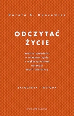 Odczytać życie.Analiza opowieści o własnym życiu..