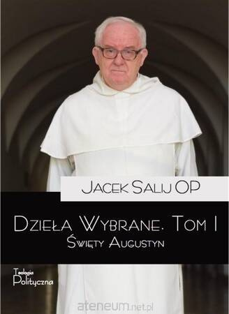 Dzieła wybrane. Święty Augustyn. Tom 1