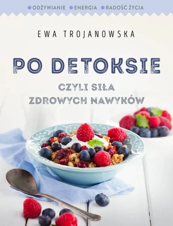 Po detoksie, czyli siła zdrowych nawyków (dodruk 2017)