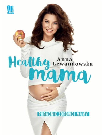 Healthy mama. Poradnik zdrowej mamy