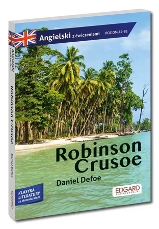 Robinson Crusoe. Przypadki Robinsona Crusoe. Adaptacja klasyki z ćwiczeniami do nauki języka angielskiego