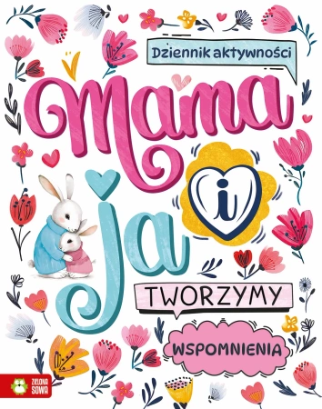Mama i ja. Tworzymy wspomnienia