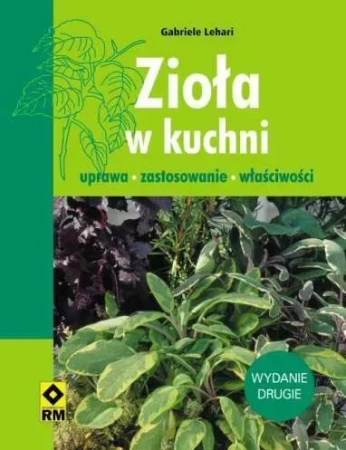 Zioła w kuchni. Uprawa, zastosowanie, właściwości (Wyd. 2014)