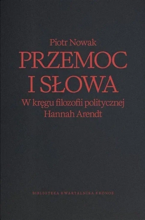 Przemoc i słowa. W kręgu filozofii politycznej Hannah Arendt wyd. 2