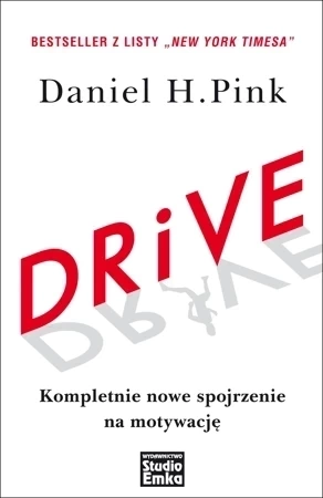 Drive. Kompletnie nowe spojrzenie na motywację