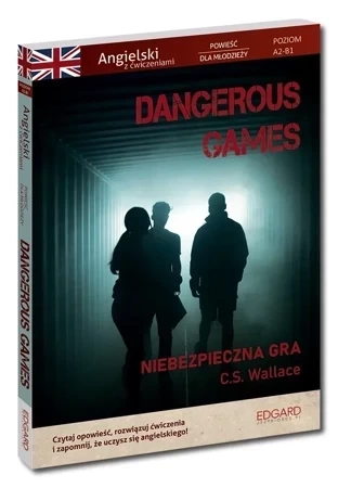 Dangerous Games. Angielski z ćwiczeniami. Powieść dla młodzieży. Poziom A2-B1