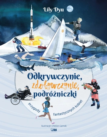 Odkrywczynie, zdobywczynie, podróżniczki. Przygody fantastycznych kobiet