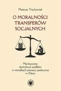 O moralności transferów socjalnych. Mechanizmy dystrybucji zasiłków w ośrodkach pomocy społecznej w