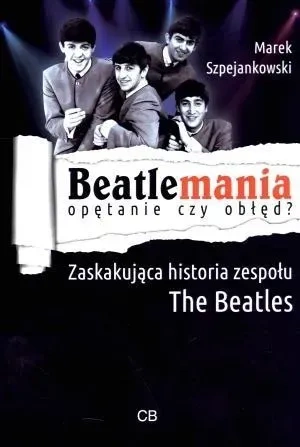 Beatlemania. Opętanie czy obłęd?