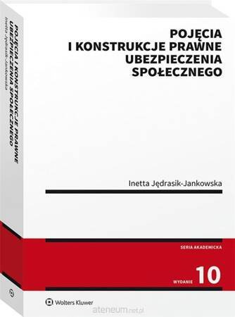 Pojęcia i konstrukcje prawne ubezpieczenia społecznego (wyd. 10/2020)