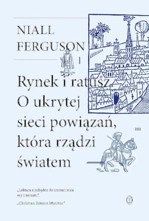 Rynek i ratusz. O ukrytej sieci powiązań, która rządzi światem