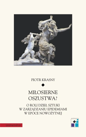 Miłosierne oszustwa? O roli dzieł sztuki w zarządzaniu epidemiami w epoce nowożytnej