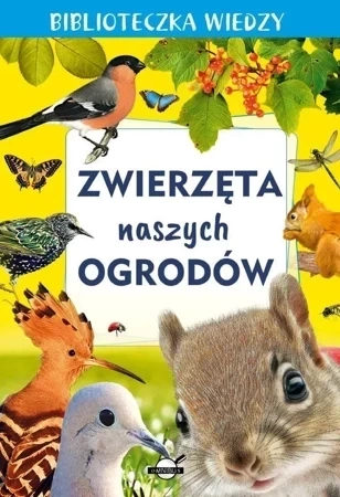 Zwierzęta naszych ogrodów. Biblioteczka wiedzy