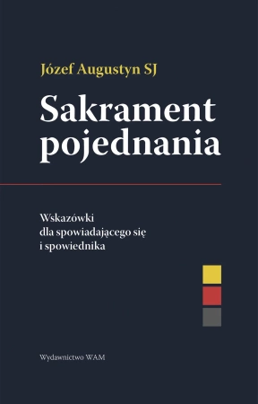 Sakrament pojednania Wskazówki dla spowiadającego się i spowiednika