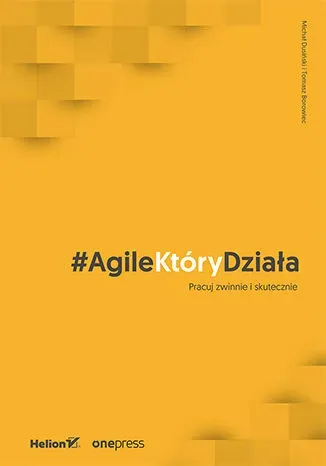 #AgileKtóryDziała. Pracuj zwinnie i skutecznie