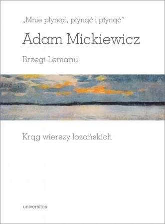 „Mnie płynąć, płynąć i płynąć”. Brzegi Lemanu. Krąg wierszy lozańskich