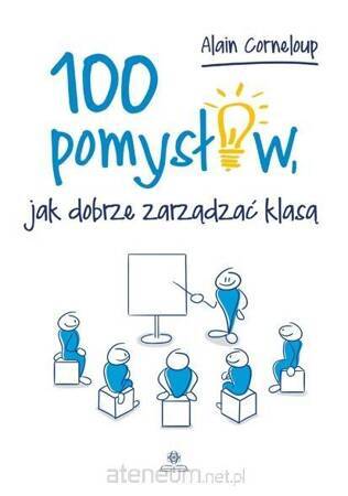 100 pomysłów jak dobrze zarządzać klasą