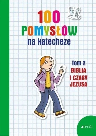 100 pomysłów na katechezę T.2 Biblia i jej czasy