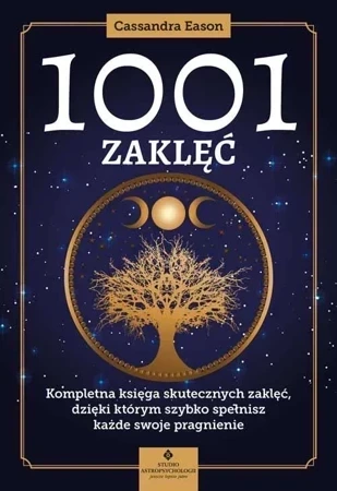 1001 zaklęć. Kompletna księga skutecznych zaklęć, dzięki którym szybko spełnisz każde swoje pragnienie