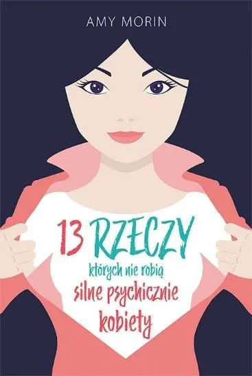 13 rzeczy których nie robią silne psychicznie kobiety