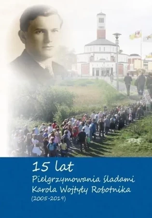 15-lat pielrzymowania śladami Karola Wojtyly