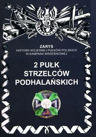 2 pułk strzelców podhalańskich. Zarys historii wojennej pułków polskich w kampanii wrześniowej