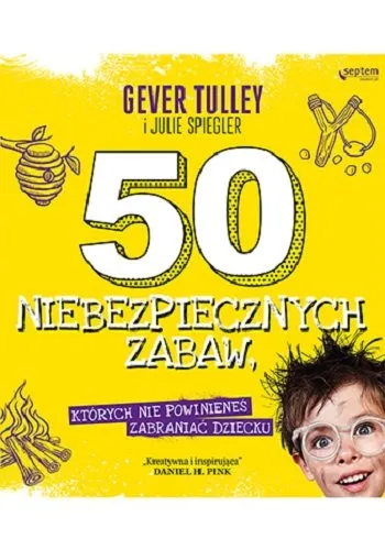 50 niebezpiecznych zabaw, których nie powinieneś zabraniać dziecku