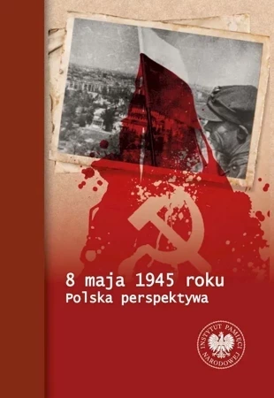 8 maja 1945 roku. Polska perspektywa