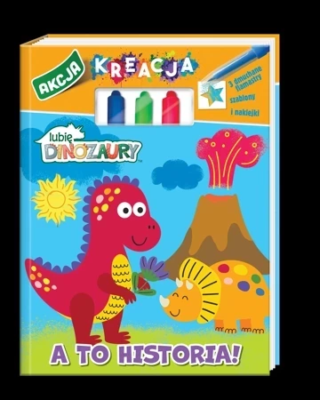 A to historia. Moje Dinozaury. Akcja Kreacja