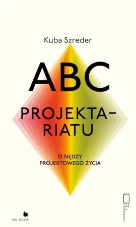 ABC Projektariatu. O nędzy projektowego życia