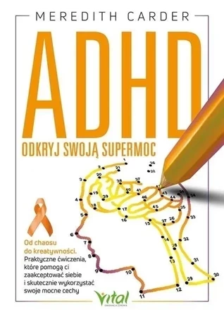 ADHD. Odkryj swoją supermoc. Od chaosu do kreatywności