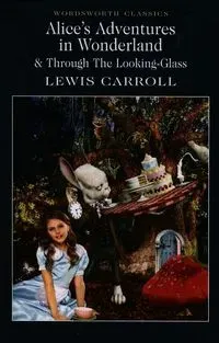 ALICE'S ADVENTURES IN WONDERLAND & TROUGH THE LOOKING-GLASS