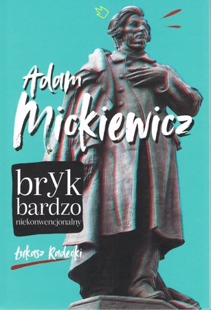 Adam Mickiewicz. Bryk bardzo niekonwencjonalny