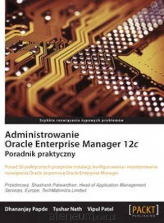 Administrowanie Oracle Enterprise Manager 12c Poradnik praktyczny