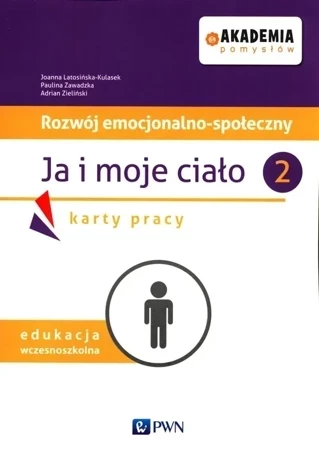 Akademia pomysłów. Rozwój emocjonalno-społeczny. Ja i moje ciało 2. Karty pracy