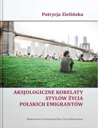 Aksjologiczne korelaty stylów życia polskich emigrantów