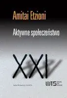 Aktywne społeczeństwo Teoria procesów społecznych i politycznych