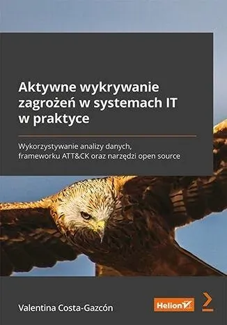 Aktywne wykrywanie zagrożeń w systemach IT w praktyce. Wykorzystywanie analizy danych, frameworku ATT&CK oraz narzędzi open source