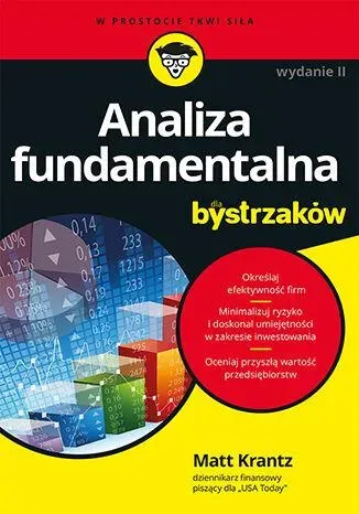 Analiza fundamentalna dla bystrzaków. Jak minimalizować ryzyko i chronić swoje inwestycje wyd. 2